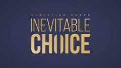 Inevitable Choice Christian Grace