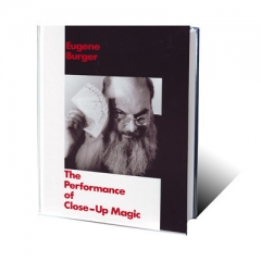 The Performance of Close-Up Magic by Eugene Burger